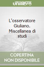 L'osservatore Giuliano. Miscellanea di studi libro