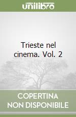 Trieste nel cinema. Vol. 2 libro