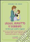 Leggo, rifletto e sorrido libro di Del Rossi Giovanni