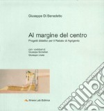 Al margine del centro. Progetti didattici per il Rabato di Agrigento libro