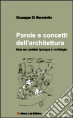 Parole e concetti dell'architettura. Note sui caratteri tipologici e morfologici libro