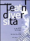 Di alcuni teatri delle diversità libro di Minoia V. (cur.) Pozzi E. (cur.)