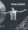 Destini incrociati. L'esperimento di Firenze 2012 libro