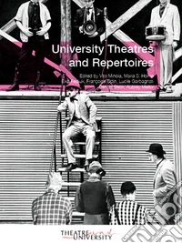 University theatres and repertoires. Ediz. inglese, francese e spagnola libro