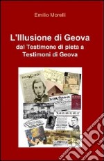 L'illusione di Geova. Dal testimone di pietra a Testimoni di Geova libro