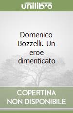 Domenico Bozzelli. Un eroe dimenticato libro