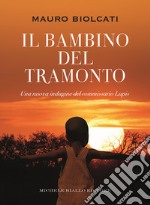 Il bambino del tramonto. Una nuova indagine del commissario Lupis