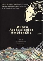 Museo archeologico ambientale. Guida libro