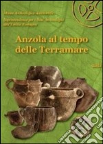 Anzola al tempo delle Terramare. Guida