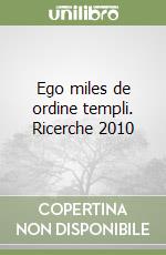 Ego miles de ordine templi. Ricerche 2010