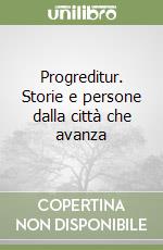 Progreditur. Storie e persone dalla città che avanza libro