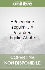 «Poi vieni e seguimi...» Vita di S. Egidio Abate