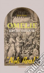 Omelie per le esequie. «Noli flere!». Nuova ediz. libro