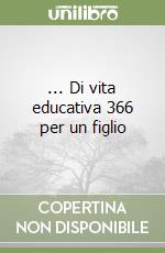 ... Di vita educativa 366 per un figlio libro