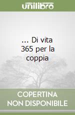 ... Di vita 365 per la coppia libro