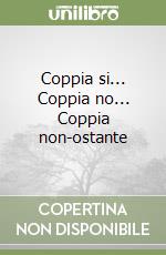 Coppia si... Coppia no... Coppia non-ostante libro