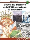 L'arte del fumetto e dell'illustrazione in concorso 2010. La vita segreta degli oggetti. Tarocchi. Ediz. illustrata libro