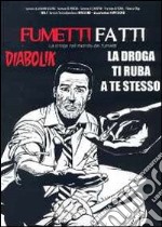 Fumetti fatti. La droga nel mondo dei fumetti libro