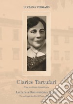 Clarice Tartufari. Una scrittrice dimenticata. Lettere a Bonaventura Tecchi. Un carteggio inedito di Clarice Tartufari libro