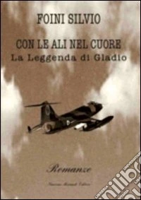 Con le ali nel cuore. La leggenda di Gladio libro