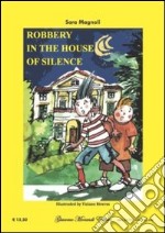 Robbery in the house of silence-Rapina nella villa del silenzio. Ediz. bilingue libro