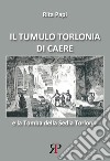 Il tumulo Torlonia di Caere libro di Papi Rita