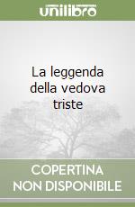 La leggenda della vedova triste