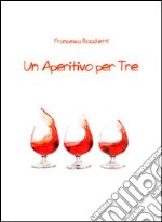 Un aperitivo per tre libro