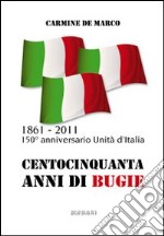 Centocinquanta anni di bugie libro