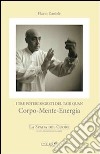 I tre poteri segreti del Taiji Quan. Corpo, mente, energia. La spada nel cuore. Con DVD libro