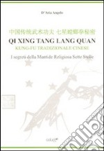 Qi Xing Tan Lang Quan. Kung-fu tradizionale cinese. I segreti della mantide religiosa sette stelle