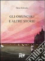 Gli omuncoli e altre storie libro