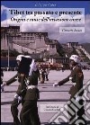 Tibet tra passato e presente. Origini e cause dell'invasione cinese libro