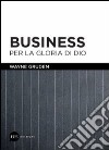 Business per la gloria di Dio libro