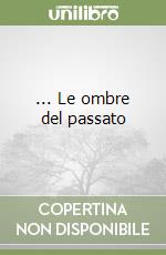 ... Le ombre del passato libro