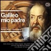 Galileo mio padre. Con 2 CD Audio libro