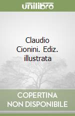 Claudio Cionini. Ediz. illustrata