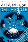 Alla difesa della fonte libro