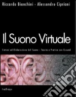 Il suono virtuale. Sintesi ed elaborazione del suono. Teoria e pratica con Csound libro