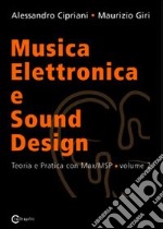 Musica elettronica e sound design. Vol. 2: Teoria e pratica con MaxMSP libro