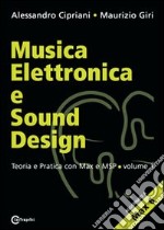 Musica elettronica e sound design. Vol. 1: Teoria e pratica con Max e MSP libro