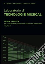 Laboratorio di tecnologie musicali. Per le Scuole superiori. Vol. 2 libro