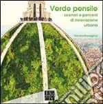 Verde pensile. Scenari e percorsi di innovazione urbana libro