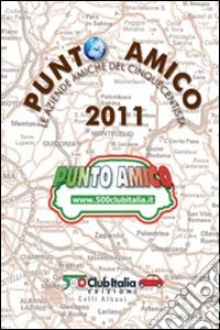 Punto Amico 2011. Le aziende amiche del cinquecentista libro