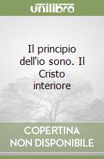Il principio dell'io sono. Il Cristo interiore libro