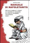 Manuale di napoletanità. 365 lezioni semiserie su Napoli e la napoletanità, da studiare una al giorno (consigliato), comodamente seduti... libro