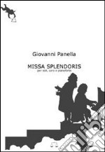 Missa splendoris. Per soli, coro e pianoforte libro