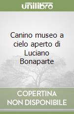 Canino museo a cielo aperto di Luciano Bonaparte libro