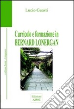 Curricolo e formazione in Bernard Lonergan libro