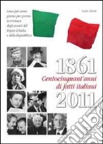 1861-2011. Centocinquant'anni di fatti italiani libro